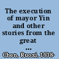 The execution of mayor Yin and other stories from the great proletarian Cultural Revolution