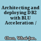 Architecting and deploying DB2 with BLU Acceleration /