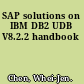 SAP solutions on IBM DB2 UDB V8.2.2 handbook