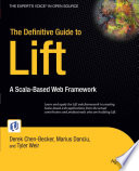 The definitive guide to Lift a Scala-based web framework /