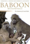 Baboon metaphysics the evolution of a social mind /