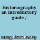 Historiography an introductory guide /