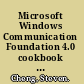 Microsoft Windows Communication Foundation 4.0 cookbook for developing SOA applications over 85 easy recipes for managing communication between applications /