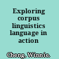 Exploring corpus linguistics language in action /