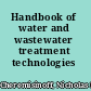 Handbook of water and wastewater treatment technologies