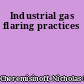 Industrial gas flaring practices