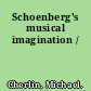 Schoenberg's musical imagination /