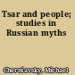 Tsar and people; studies in Russian myths