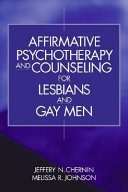 Affirmative psychotherapy and counseling for lesbians and gay men /