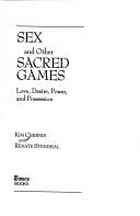 Sex and other sacred games : love, desire, power, and possession /