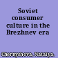 Soviet consumer culture in the Brezhnev era