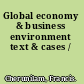Global economy & business environment text & cases /