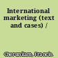 International marketing (text and cases) /