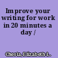Improve your writing for work in 20 minutes a day /