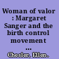 Woman of valor : Margaret Sanger and the birth control movement in America /