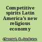 Competitive spirits Latin America's new religious economy /