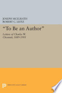 "To be an author" : letters of Charles W. Chesnutt, 1889-1905 /