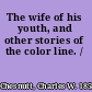 The wife of his youth, and other stories of the color line. /