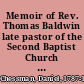 Memoir of Rev. Thomas Baldwin late pastor of the Second Baptist Church in Boston, who died at Watervile [sic] Maine, Aug. 25, 1825.