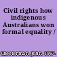 Civil rights how indigenous Australians won formal equality /