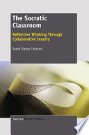 The Socratic classroom reflective thinking through collaborative inquiry /