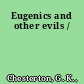 Eugenics and other evils /