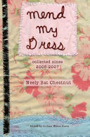 Mend my dress : collected zines 2005-2007 /