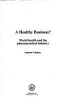 A healthy business? : world health and the pharmaceutical industry /