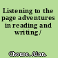 Listening to the page adventures in reading and writing /