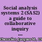 Social analysis systems 2 (SAS2) a guide to collaborative inquiry and social engagement /