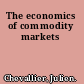 The economics of commodity markets