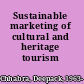 Sustainable marketing of cultural and heritage tourism