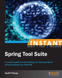 Instant Spring tool suite : a practical guide for kick-starting your Spring projects using the Spring tool suite IDE /