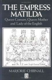 The Empress Matilda : queen consort, queen mother, and lady of the English /