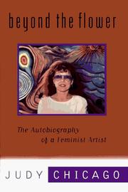 Beyond the flower : the autobiography of a feminist artist /