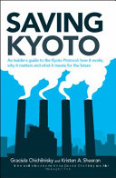 Saving Kyoto : an insider's guide to how it works, why it matters and what it means for the future /