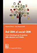 Dal CRM al social CRM : Nuove tecnologie per la gestione della relazione con il cliente /