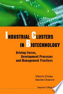 Industrial clusters in biotechnology driving forces, development processes, and management practices /