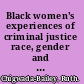 Black women's experiences of criminal justice race, gender and class : a discourse on disadvantage /