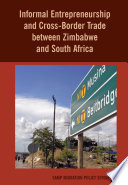 Informal entrepreneurship and cross-border trade between Zimbabwe and South Africa /