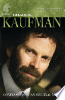 Charlie Kaufman confessions of an original mind /