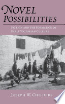 Novel possibilities : fiction and the formation of early Victorian culture /