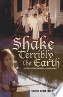 Shake terribly the earth : stories from an Appalachian family /