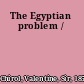 The Egyptian problem /