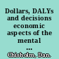 Dollars, DALYs and decisions economic aspects of the mental health system.