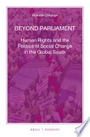 Beyond parliament : human rights and the politics of social change in the global south /