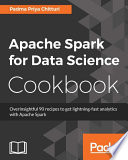 Apache Spark for data science cookbook : overinsightful 90 recipes to get lightning-fast analytics with Apache Spark /