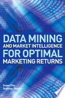 Data mining and market intelligence for optimal marketing returns