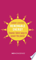 Renewable energy : cleaner, fairer ways to power the planet /