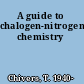 A guide to chalogen-nitrogen chemistry